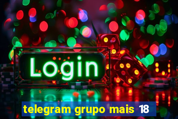 telegram grupo mais 18